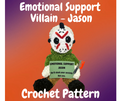 Emotional Support Villain - Jason Crochet Pattern